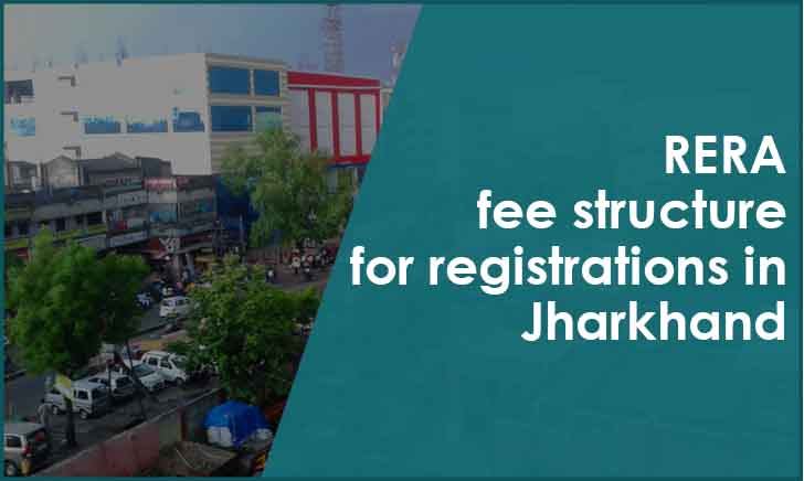 RERA fee structure for registrations in Jharkhand